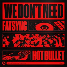 FatSync X Hot Bullet – We Don't Need – cover artwork by Joeri RZN