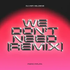 Oliver Heldens x Piero Pirupa – We Don't Need – cover artwork by Joeri RZN