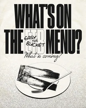 Easy, The Bucket – what’s on the menu poster